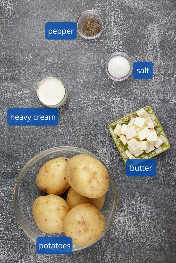 Pomme Puree - Ingredients (1) Potatoes (2) Butter (3) Heavy Cream (4) Salt and (4) Pepper